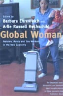 Global Woman Edited By Barbara Ehrenreich And Arlie Russell Hochschild Global Woman Edited By Barbara Ehrenreich And Arlie Russell Hochschild