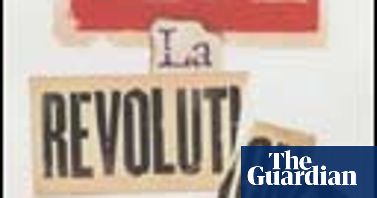 Vive La Revolution By Mark Steel From The Guardian The Guardian