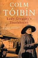 Lady Gregory's Toothbrush by Colm Toibin 