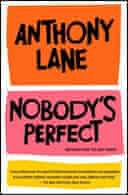 Nobody's perfect by Anthony lane