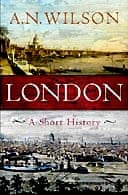 London: A Short History by AN Wilson