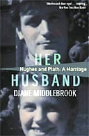 Her Husband: Hughes and Plath - A Marriage by Diane Middlebrook 