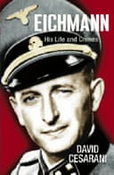 Review: Eichmann by David Cesarani | Books | The Guardian