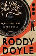 Oh, Play That Thing by Roddy Doyle