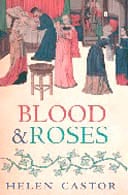 Blood and Roses by Helen Castor 
