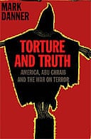Torture and Truth by Mark Danner 