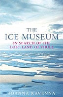 The Ice Museum by Joanna Kavenna 