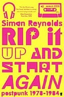 Rip It Up And Start Again by Simon Reynolds