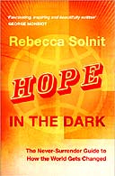Hope in the Dark by Rebecca Solnit