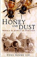 Honey and Dust: Travels in Search of Sweetness by Piers Moore Ede