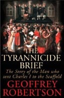 The Tyrannicide Brief by Geoffrey Robertson
