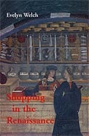 Shopping in the Renaissance by Evelyn Welch