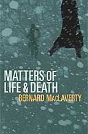 Matters of Life and Death by Bernard MacLaverty