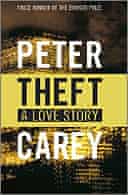 Theft : A Love Story by Peter Carey
