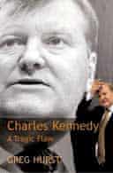 Charles Kennedy: A Tragic Flaw by Greg Hurst