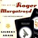 The Act of Roger Murgatroyd by Gilbert Adair