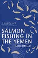 Salmon Fishing in the Yemen by Paul Torday 