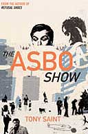The Asbo Show by Tony Saint