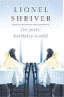 The Post-Birthday World by Lionel Shriver /HarperCollins/£15.00  