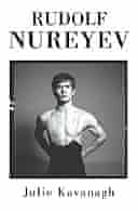 Rudolf Nureyev by Julie Kavanagh