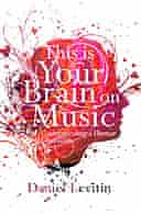 This Is Your Brain on Music by Daniel J Levitin
