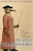 Deadly Companions: How Microbes Shaped Our History by Dorothy H Crawford