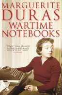 Wartime Notebooks by Marguerite Duras