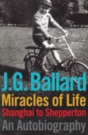 Miracles of Life by J.G. Ballard