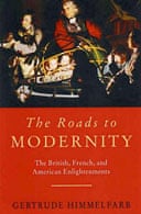 The Roads to Modernity: The British, French and American Enlightenments, by Gertrude Himmelfarb