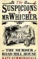 The Suspicions of Mr Whicher (or The Murder at Road Hill House) by by Kate Summerscale