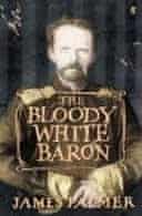 The Bloody White Baron by James Palmer