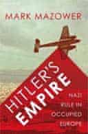 Hitlers Empire: Nazi Rule in Occupied Europe by Mark Mazower
