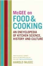 Harold McGee, McGee on Food and Cooking: An Encyclopedia of Kitchen Science, History and Culture