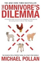 Michael Pollan, The Omnivore's Dilemma: The Search for a Perfect Meal in a Fast-food World