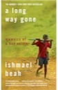 Ishmael Beah, A Long Way Gone: Memoirs of a Boy Soldier