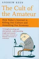 The Cult of the Amateur by Andew Keen