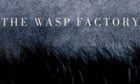 The Wasp factory by Iain Banks
