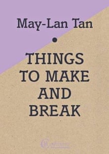 Things to Make and Break by May-Lan Tan
