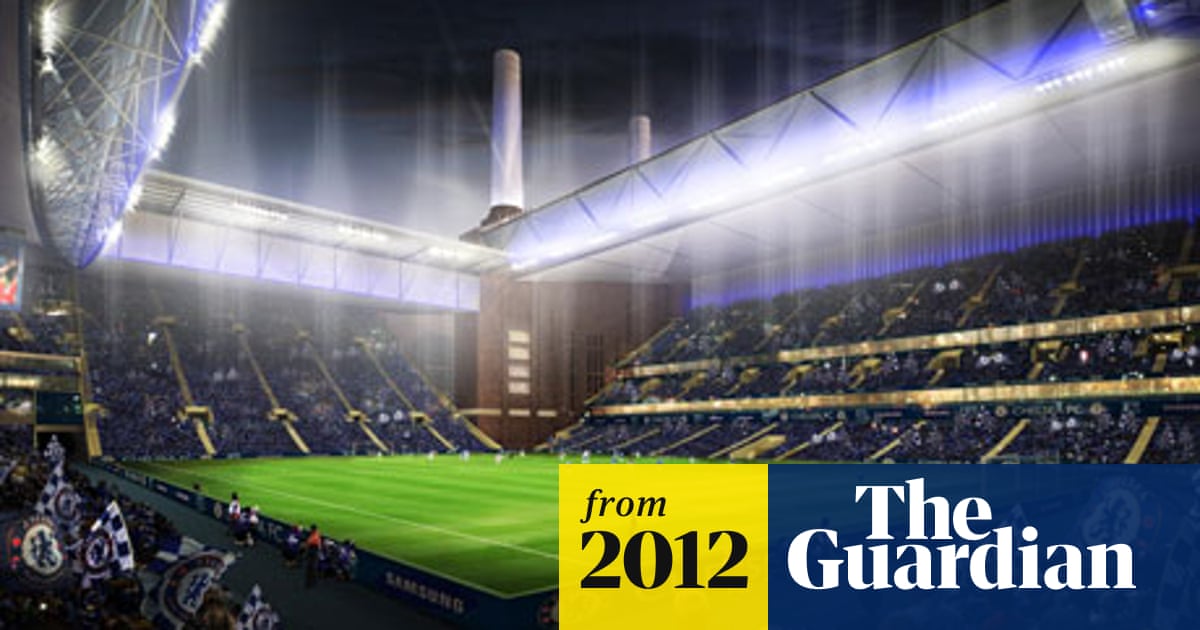 Chelsea Reveal Battersea Stadium Plans Despite Failing To Secure Site Chelsea The Guardian