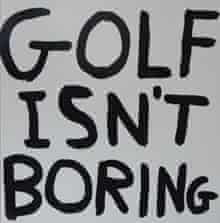 David Shrigley's Golf Isn't Boring sign