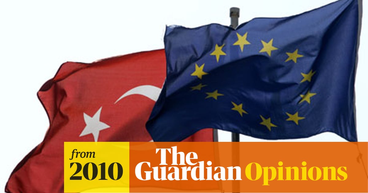 Turkey Has Only Itself To Blame If It Is Shunned By The Eu Robert Ellis Opinion The Guardian