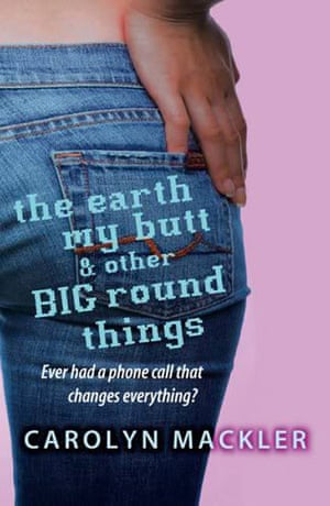 The Earth, My Butt, and Other Big, Round Things by Carolyn Mackler
