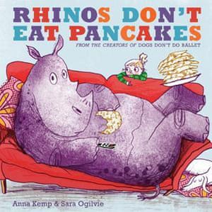 New Family Favourites: Rhinos Don't Eat Pancakes by Anna Kemp