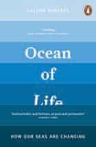 Ocean of Life: How our Seas are Changing, by Callum Roberts