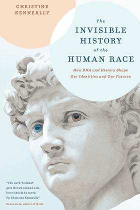 Christine Kenneally's The Invisible History of the Human Race: How DNA and History Shape Our Identities and Our Futures