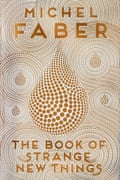 Michel Faber - The Book of Strange New Things.