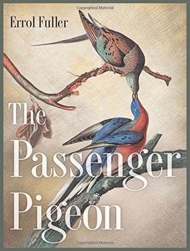 COVER: The passenger pigeon by Errol Fuller, from an aquatint by John James Audubon depicting a pair of adult passenger pigeons.