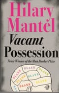 Hilary Mantel - Vacant Possession.