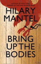 Hilary Mantel - Bringing Up the Bodies.