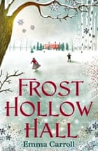 Frost Hollow Hall Emma Carroll